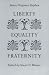 Liberty, Equality, Fraternity