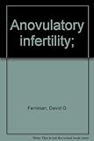 Anovulatory infertility