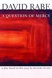 A Question of Mercy: A Play Based on the Essay by Richard Selzer (Rabe, David)