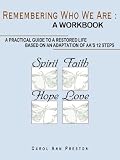 Remembering Who We Are : a workbook: a practical guide to a restored life based on an adaptation of AA's 12 steps