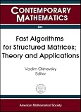 Fast Algorithms for Structured Matrices: Theory and Applications : Ams-Ims-Siam Joint Summer Research Conference on Fast Algorithms in Mathematics, ... August 5-9 (Contemporary Mathematics)
