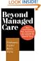 Beyond Managed Care: How Consumers and Technology Are Changing the Future of Health Care (Jossey-Bass Health Care) (Jossey-Bass Health Care Series)