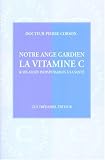 Revue Guy Trédaniel éditeur  / Notre ange gardien : La Vitamine C et ses alliés indispensables à la santé