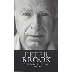 Peter Brook: Threads of Time: A Memoir (Biography and Autobiography)