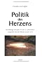 Politik des Herzens: Nachhaltige Konzepte f�r das 21. Jahrhundert. Gespr�che mit den Weisen unserer Zeit