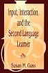 Input, Interaction, and the Second Language Learner (Second Language Acquisition Research: Theoretical & Methodological Issues)