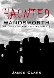 Haunted Wandsworth (Haunted) (Haunted)