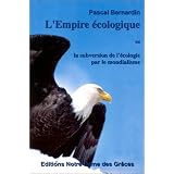 L'Empire �cologique ou La Subversion de l'�cologie par le mondialismepar Pascal Bernardin