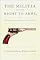 The Militia and the Right to Arms, or, How the Second Amendment Fell Silent (Constitutional Conflicts)