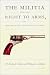 The Militia and the Right to Arms, or, How the Second Amendment Fell Silent (Constitutional Conflicts)