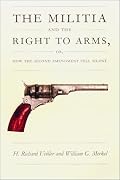The Militia and the Right to Arms, or, How the Second Amendment Fell Silent (Constitutional Conflicts)