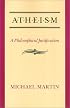 Atheism: A Philosophical Justification