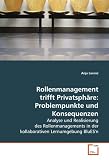 Rollenmanagement trifft Privatsph���re: Problempunkte und Konsequenzen: Analyse und Realisierung des Rollenmanagements in der kollaborativen Lernumgebung BluES'n (German Edition)