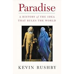 Paradise: A History of the Idea That Rules the World