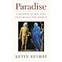 Paradise: A History of the Idea That Rules the World