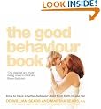 The Good Behaviour Book: How to Have a Better-Behaved Child from Birth to Age Ten