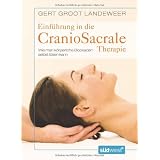Einf�hrung in die CranioSacrale Therapie: Wie man k�rperliche Blockaden selbst l�sen kannvon "Gert Groot Landeweer"
