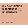 My New Fighting Technique Is Unstoppable