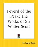 Peveril of the Peak: The Works of Sir Walter Scott