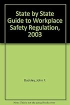 State by State Guide to Workplace Safety Regulation, 2003