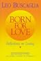 Born for Love:  Reflections on Loving