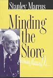 Minding the Store: A Memoir : Facsimile Edition for Neiman Marcus 90 Years