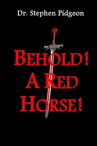Behold! A Red Horse! (The Four Horses of the Apocalypse Book 3)