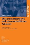 Wissenschaftstheorie und wissenschaftliches Arbeiten: Eine Einf&uuml;hrung f&uuml;r Wirtschaftswissenschaftler (BA KOMPAKT) - Martin Kornmeier