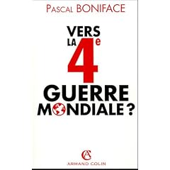 Vers la Quatri�me Guerre mondiale ?