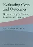 Evaluating Costs and Outcomes: Demonstrating the Value of Rehabilitation Services