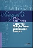 Siegels Wills and Trusts: Essay and Multiple-Choice Questions and Answers