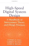 High-Speed Digital System Design: A Handbook of Interconnect Theory and Design Practices High-Speed Digital System Design: A Handbook of Interconnect Theory and Design Practices