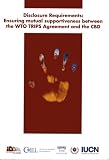 Disclosure Requirements: Ensuring Mutual Supportiveness Between the Wto Trips Agreement And the Cbd