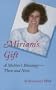 Miriam's Gift: A Mother's Blessing--Then and Now