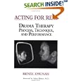 Acting for Real: Drama Therapy Process, Technique, and Performance by Renee Emunah