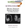 Acting for Real: Dramatherapy Process, Technique and Performance