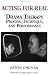 Acting for Real: Dramatherapy Process, Technique and Performance
