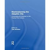 masterplanning the adaptive city computational urbanism in the twenty first century