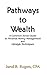 Pathways to Wealth: A Common Sense Guide to Personal Money Management and Lifestyle Techniques cover image