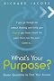 What's Your Purpose?: Seven Questions to Find Your Answer