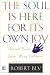 Soul Is Here For Its Own Joy