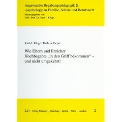 Wie Eltern und Erzieher Hochbegabte " in den Griff bekommen " - und nicht umgekehrt