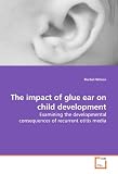 The impact of glue ear on child development: Examining the developmental consequences of recurrent otitis media
