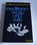 Meditieren, wozu und wie - Karlfried Graf von D&uuml;rckheim