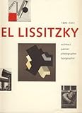 El Lissitzky, 1890-1941 : architect, painter, photographer, typographer