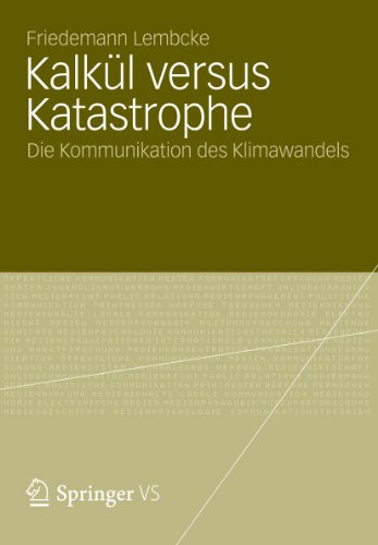 Kalkül versus Katastrophe: Die Kommunikation des Klimawandels (German Edition)