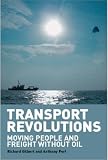 Transport Revolutions: Moving People and Freight Without Oil