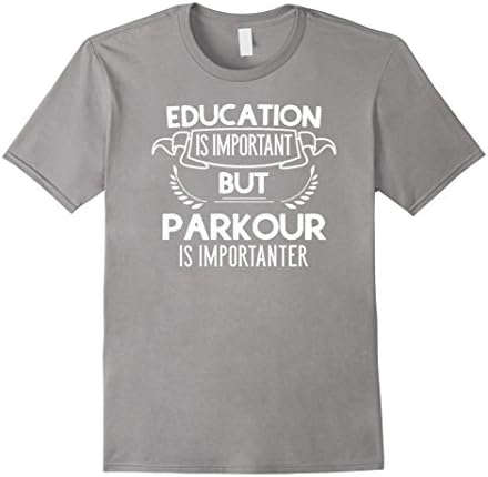 Men's Education Is Important But Parkour Is Importanter Shirt Small Slate