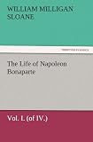 The Life of Napoleon Bonaparte Vol. I. (of IV.)
