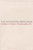  : The Hannover Principles: Design for Sustainability: Hannover Germany for Expo 2000. The World's Fair (For the City of Hannover, Germany Expo 2000, The World's Fair)